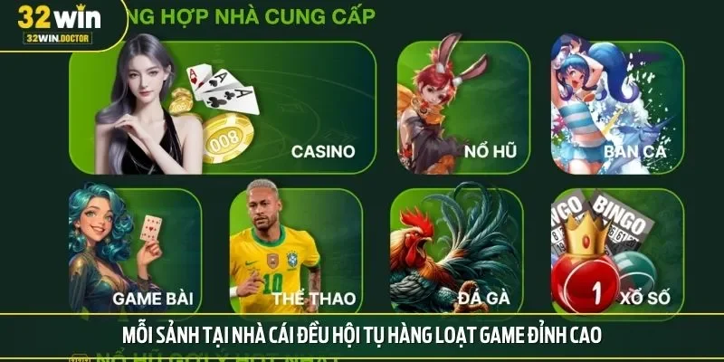 Mỗi sảnh tại nhà cái đều hội tụ hàng loạt game đỉnh cao