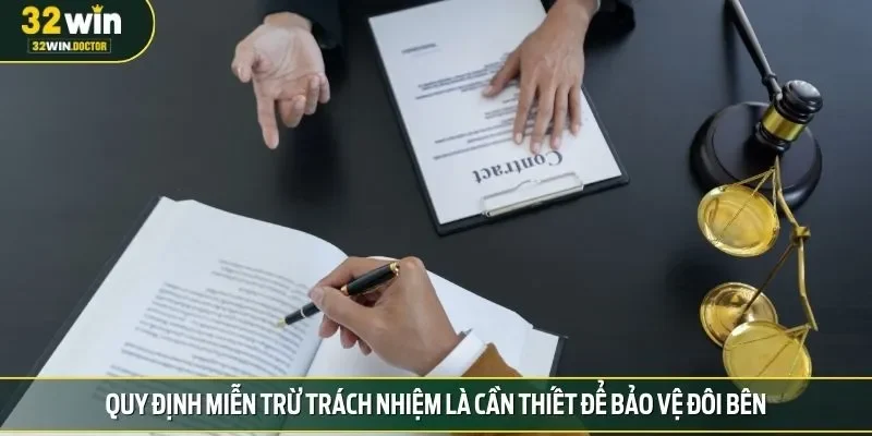Quy định miễn trừ trách nhiệm là cần thiết để bảo vệ đôi bên