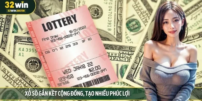 Xổ số gắn kết cộng đồng, tạo nhiều phúc lợi